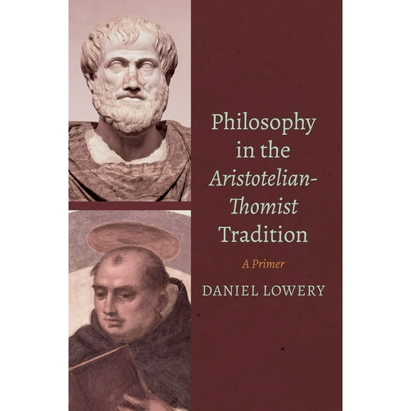 Philosophy in the Aristotelian-Thomist Tradition: A Primer (Hardcover)