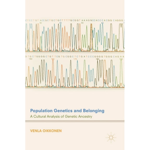 Population Genetics and Belonging: A Cultural Analysis of Genetic Ancestry, (Hardcover)