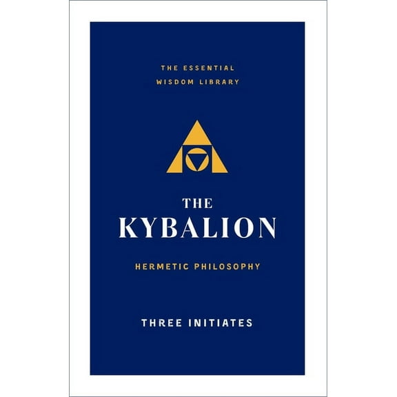 Essential Wisdom Library The Kybalion: Hermetic Philosophy, (Paperback)