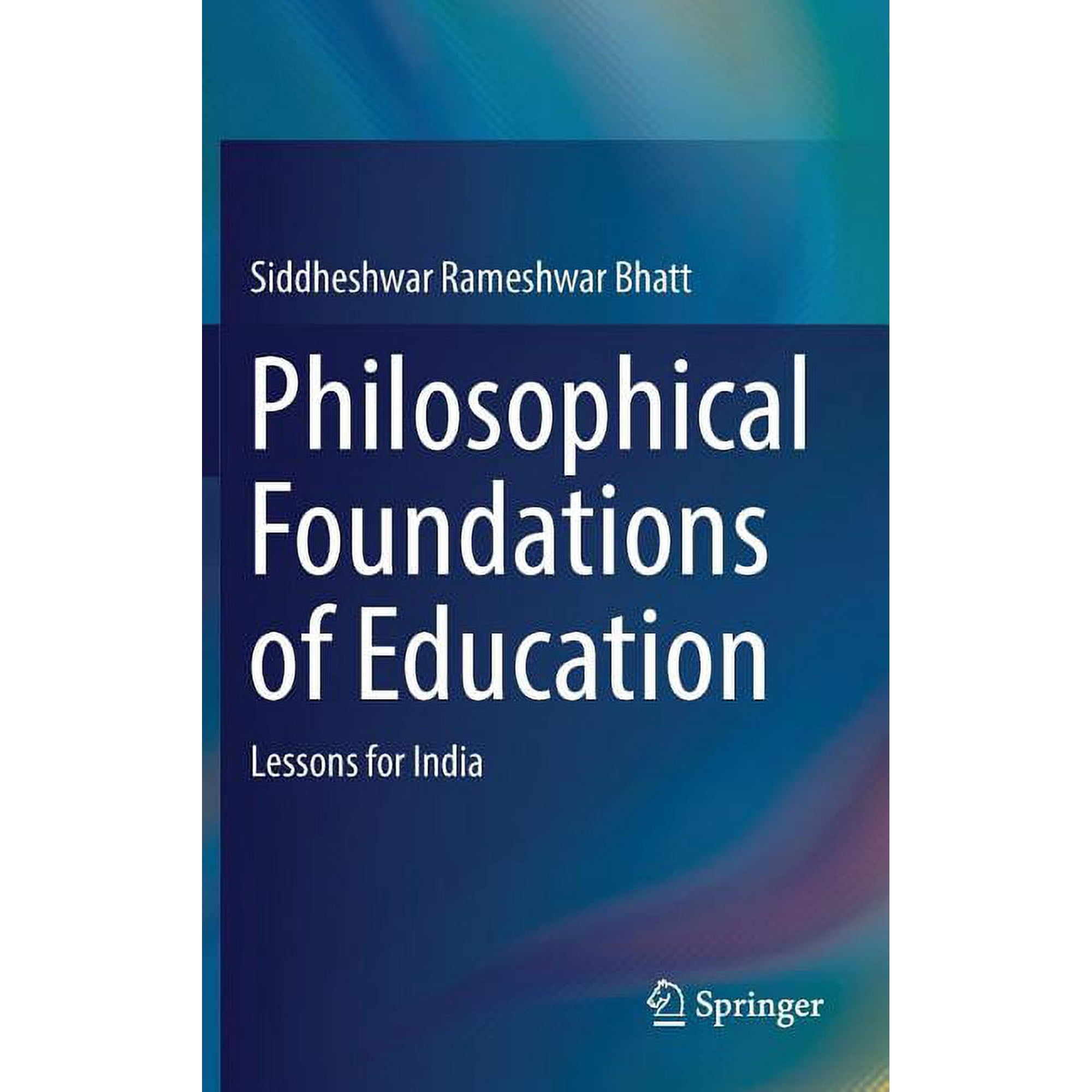 Philosophical Foundations of Education: Lessons for India (Hardcover)