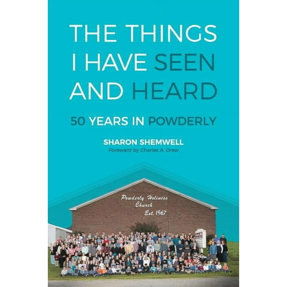 The Things I Have Seen and Heard: 50 Years In Powderly, (Paperback)