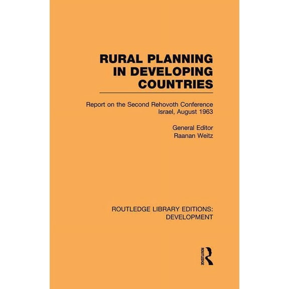 Rural Planning in Developing Countries: Report on the Second Rehovoth Conference Israel, August 1963, (Paperback)
