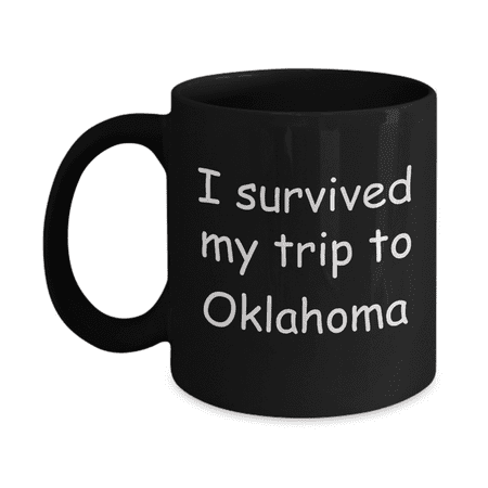

Oklahoma mugs souvenirs I survived my trip to Oklahoma - Black Coffee Mug Tea Cup 11 oz