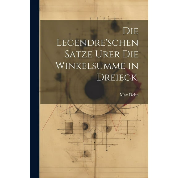 Die Legendre'schen Satze Urer die Winkelsumme in Dreieck. (Paperback)