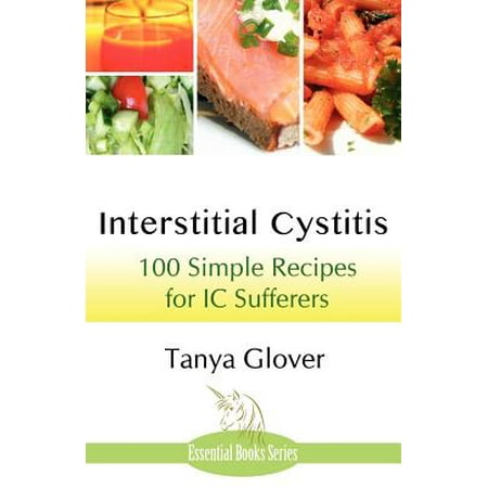 Interstitial Cystitis : 100 Simple Recipes for IC (Best Medication For Cystitis)