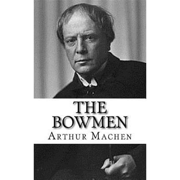 Pre-Owned The Bowmen (Paperback) by Arthur Machen