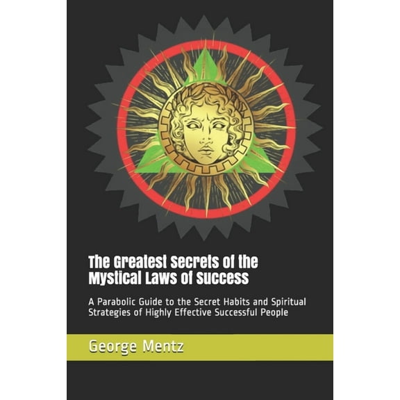 The Greatest Secrets of the Mystical Laws of Success (Paperback)