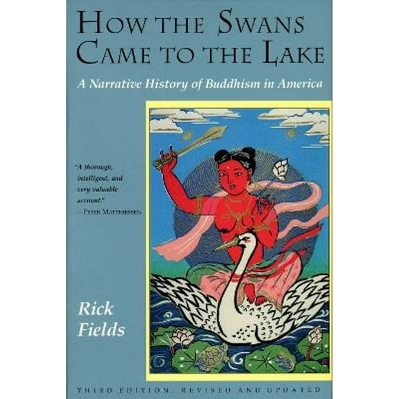 How the Swans Came to the Lake: A Narrative History of Buddhism in America (Pre-Owned Paperback 9780877736318) by Rick Fields