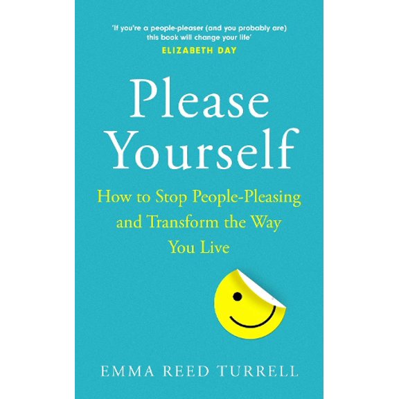 Pre-Owned Please Yourself: How to Stop People-Pleasing and Transform the Way You Live Hardcover