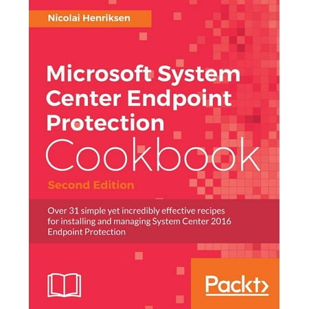 Microsoft System Center Endpoint Protection Cookbook, Second