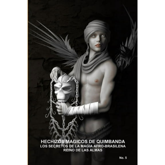 Hechizos Magicos de Quimbanda, Los Secretos de la Magia Afro-Brasilena, Reino de Las Almas, (Paperback)