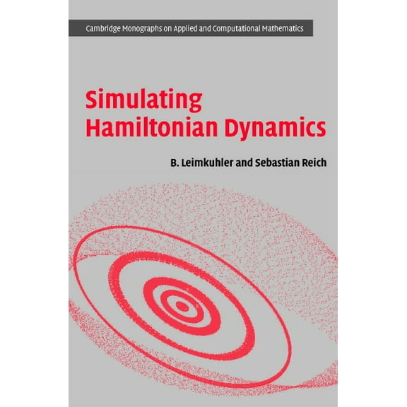 Cambridge Monographs on Applied and Comp Simulating Hamiltonian Dynamics, Book 14, (Hardcover)