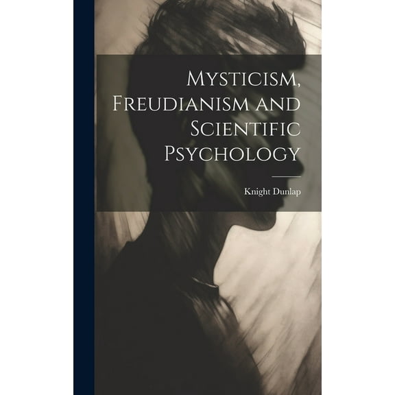 Mysticism, Freudianism and Scientific Psychology (Hardcover)