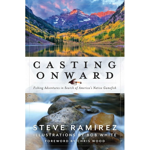 Casting Onward: Fishing Adventures in Search of America's Native Gamefish, (Paperback)