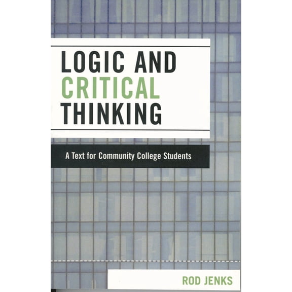 Logic and Critical Thinking: A Text for Community College Students, (Paperback)