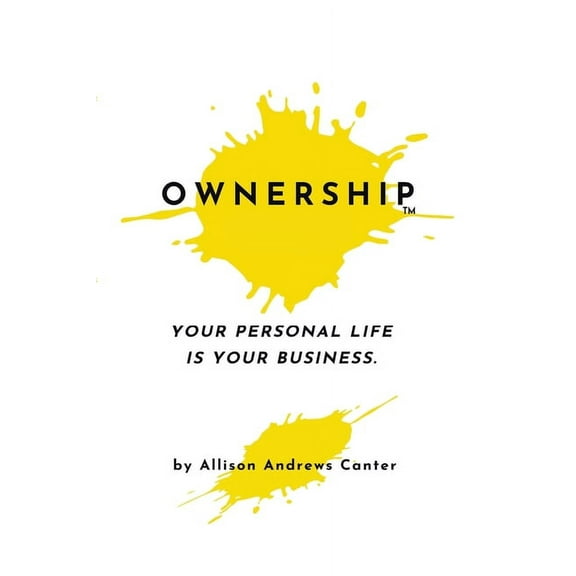 Ownership: Your Personal Life Is Your Business (Paperback)