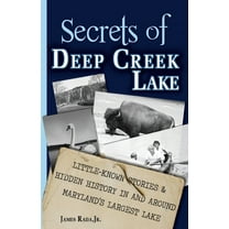 Secrets of Deep Creek Lake: Little-Known Stories & Hidden History In and Around Maryland's Largest Lake, (Paperback)