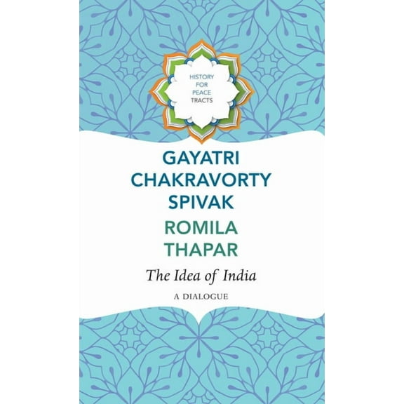 History for Peace The Idea of India: A Dialogue, (Hardcover)