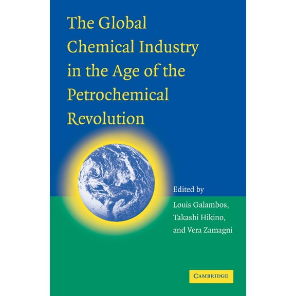 The Global Chemical Industry in the Age of the Petrochemical Revolution, (Paperback)