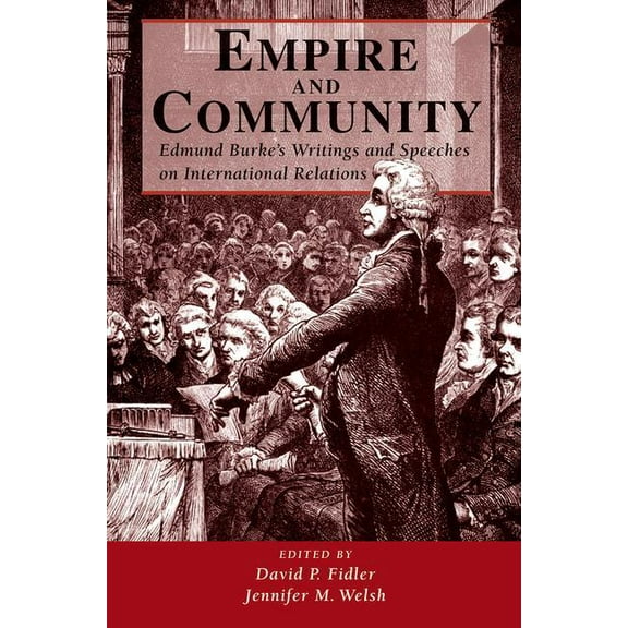 Empire And Community: Edmund Burke's Writings And Speeches On International Relations, (Paperback)