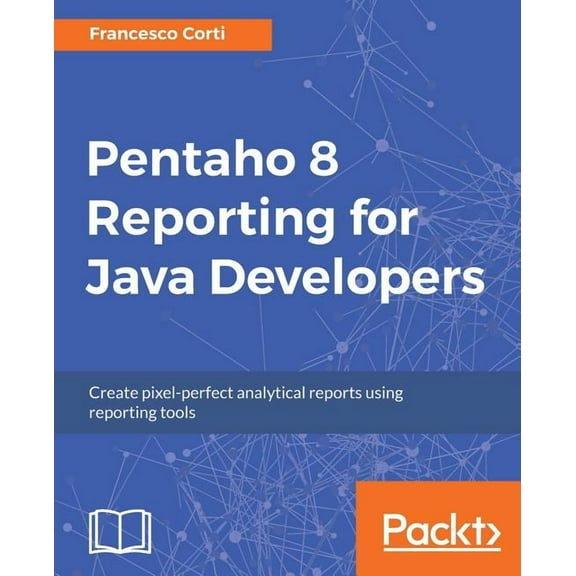 Pentaho 8 Reporting for Java Developers (Paperback)