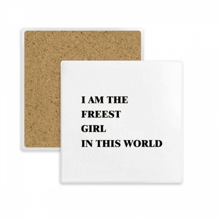 

I Am The Freest Girl Square Coaster Cup Mat Mug Subplate Holder Insulation Stone