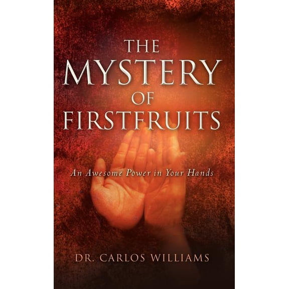 The Mystery of Firstfruits, (Hardcover)