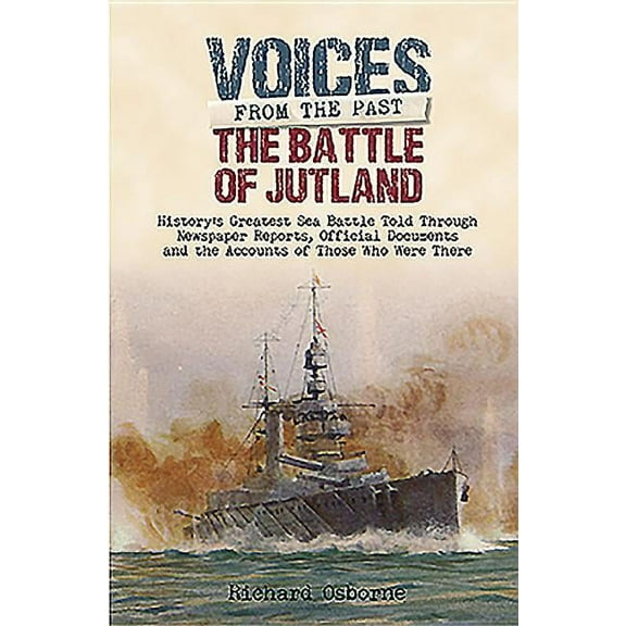 Voices from the Past: The Battle of Jutland: History's Greatest Sea Battle (Hardcover)