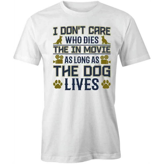 I Dont Care As Long As Dog Lives T-Shirt | Cute Dog White Tee Gift
