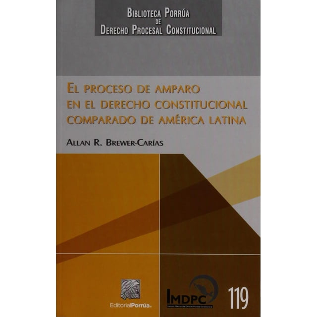 El Proceso de Amparo en el Derecho Constitucional Comparado de América Latina Editorial Porrúa 9786070922664