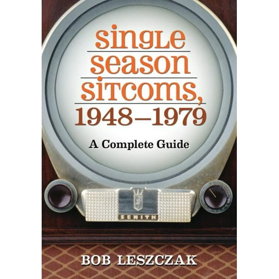 Single Season Sitcoms, 1948-1979: A Complete Guide, (Paperback)