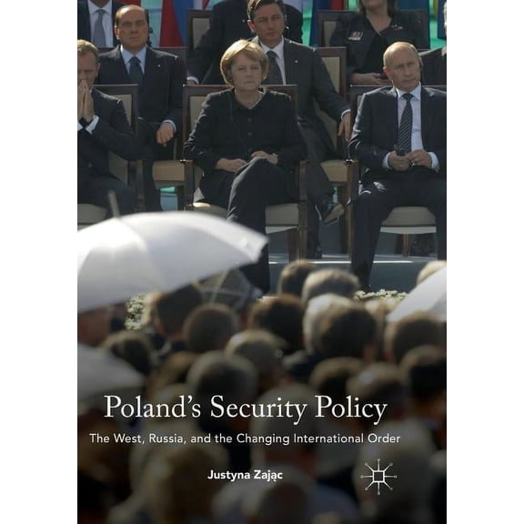 Poland's Security Policy: The West, Russia, and the Changing International Order, (Paperback)