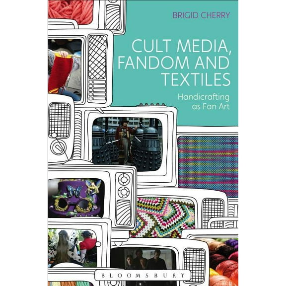 Cult Media, Fandom, and Textiles: Handicrafting as Fan Art, (Hardcover)