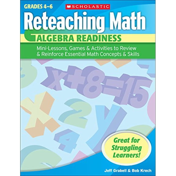 Pre-Owned Algebra Readiness, Grades 4-6: Mini-Lessons, Games & Activities to Review & Reinforce Essential Math Concepts & Skills (Paperback) 0439529662 9780439529662