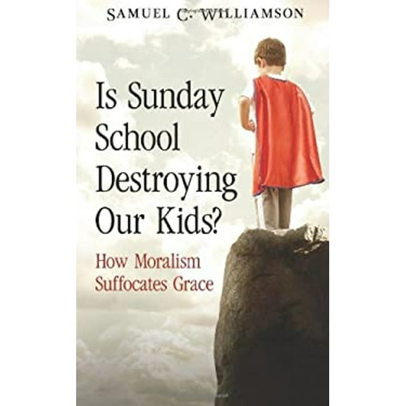Pre-Owned Is Sunday School Destroying Our Kids?: How Moralism Suffocates Grace (Paperback) 1941024009 9781941024003
