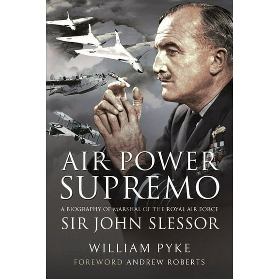 Air Power Supremo: A Biography of Marshal of the Royal Air Force Sir John Slessor (Hardcover)