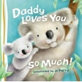 thumbnail image 3 of Daddy Loves You So Much, (Board Book), 3 of 3