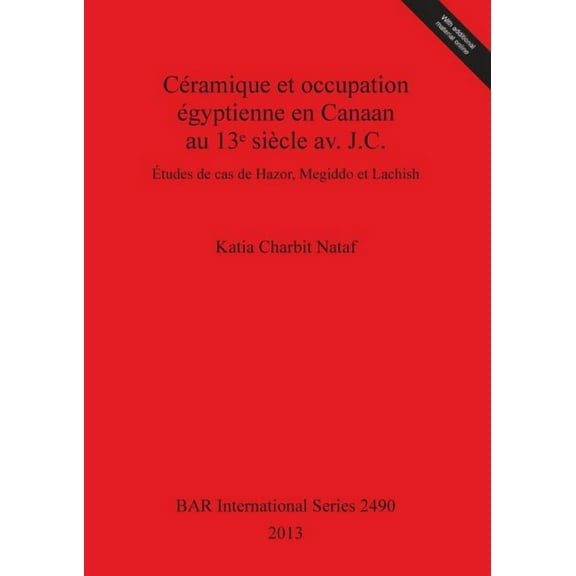 BAR International: Céramique et occupation égyptienne en Canaan au 13ᵉ siècle av. J.C.: Études de cas de Hazor, Megiddo et Lachish (Paperback)