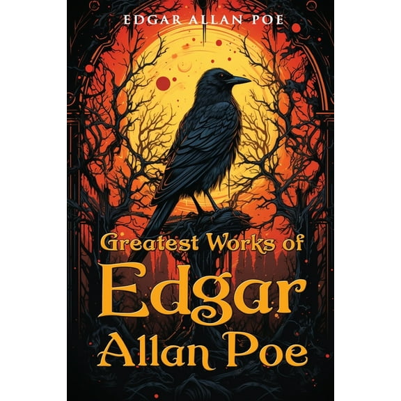 Greatest Works of Edgar Allan Poe, (Paperback)