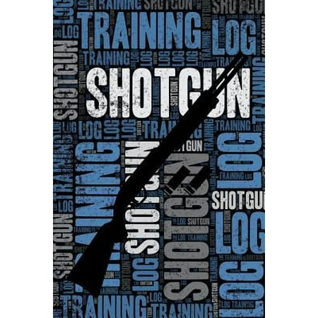Shotgun Training Log and Diary : Shotgun Training Journal and Book for Shooter and Coach - Shotgun Notebook