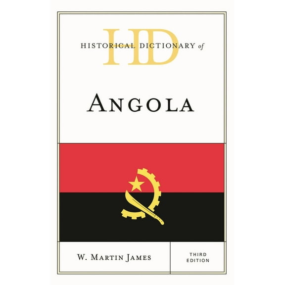 Historical Dictionaries of Africa Historical Dictionary of Angola, (Hardcover)