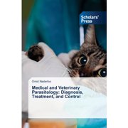 Medical and Veterinary Parasitology: Diagnosis, Treatment, and Control, (Paperback)