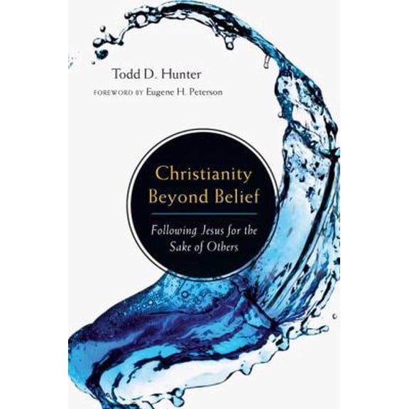 Pre-Owned Christianity Beyond Belief: Following Jesus for the Sake of Others