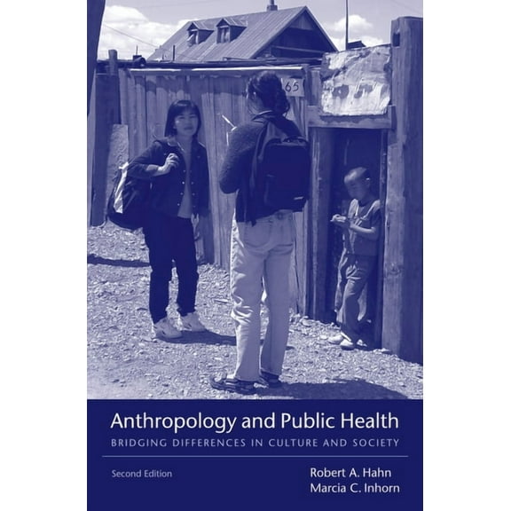 Anthropology and Public Health: Bridging Differences in Culture and Society, (Paperback)