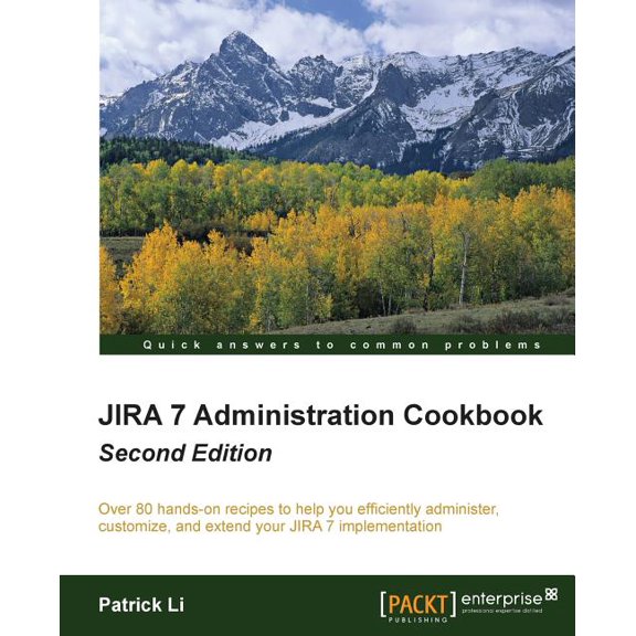 Jira 7 Administration Cookbook - Second Edition: Over 80 hands-on recipes to help you efficiently administer, customize,, (Paperback)