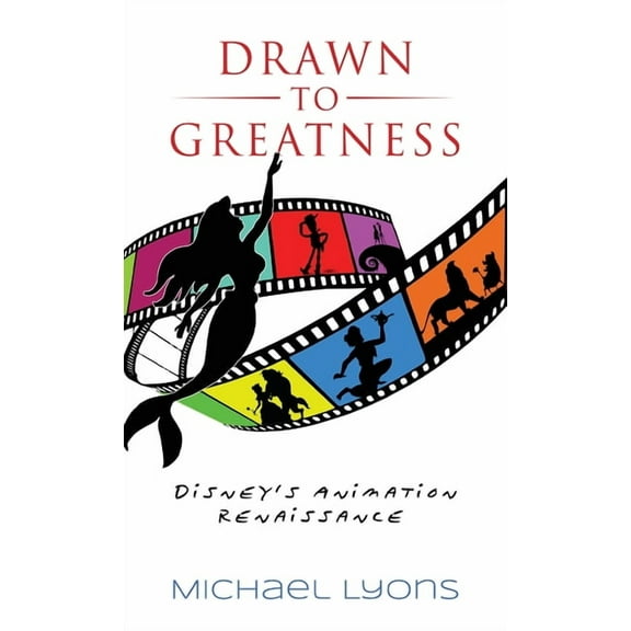 Drawn to Greatness: Disney's Animation Renaissance, (Hardcover)