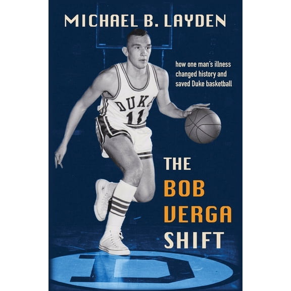 The Bob Verga Shift: How One Man's Illness Changed History and Saved Duke Basketball, (Paperback)
