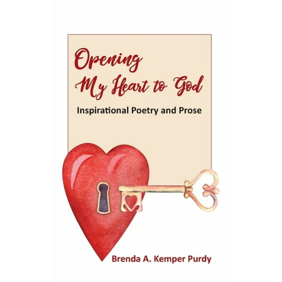 Opening My Heart to God: Inspirational Poetry and Prose, (Paperback)