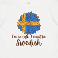 thumbnail image 4 of Inktastic I'm So Cute, I Must Be Swedish Sunflower Boys or Girls Baby T-Shirt, 4 of 5