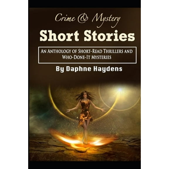 Crime & Mystery Short Stories: An Anthology of Short-Read Thrillers and Who-Done-It Mysteries